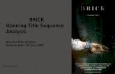 By Naomi Adams BRICK Opening Title Sequence Analysis Director-Rian Johnson Release date- 20 th July 2009.