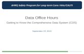 AHRQ Safety Program for Long-term Care: HAIs/CAUTI Data Office Hours Getting to Know the Comprehensive Data System (CDS) September 29, 2015.