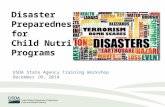 Disaster Preparedness for Child Nutrition Programs USDA State Agency Training Workshop December 10, 2014.