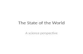 The State of the World A science perspective. Millenium Ecosystem Assessment The Millennium Ecosystem Assessment assessed the consequences of ecosystem.