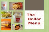 The Dollar Menu. Food Inc. Documentary  Processed foods are less expensive then healthier foods because many of the ingredients come from crops subsided.