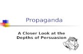 Propaganda A Closer Look at the Depths of Persuasion.