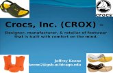 Jeffrey Keene jkeene2@gsb.uchicago.edu Crocs, Inc. (CROX) – Designer, manufacturer, & retailer of footwear that is built with comfort on the mind.