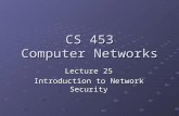 CS 453 Computer Networks Lecture 25 Introduction to Network Security.