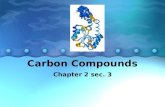 Carbon Compounds Chapter 2 sec. 3. carbon Organic compounds contain carbon.