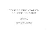 1 COURSE ORIENTATION COURSE NO. 10001 ANATOMY HISTOLOGY & EMBRYOLOGY 17-09-08. 8.30—9.30 am, Wednesday.