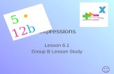 Expressions Lesson 6.1 Group B Lesson Study Test 5 12b.