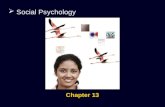 Social Psychology Chapter 13.  Social Psychology The scientific study of how we think about, influence, and relate to one another.