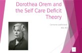 Dorothea Orem and the Self Care Deficit Theory Cerrianne Leatherland NSG 463.