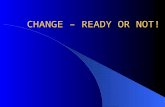 CHANGE – READY OR NOT!. Objective Recognize the responsibility of individuals to evaluate current and emerging technologies in relation to individual,