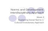 Norms and Development: Interdisciplinary Approach Week 3 Explaining Social Norms II: Cultural-Evolutionary Approach.