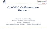 14.10.2008 CLIC Workshop, CERN 1 CLIC/ILC Collaboration Report: Marc Ross (Fermilab); for Nick Walker, Akira Yamamoto Project Managers International Linear.