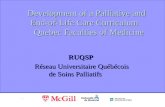 Development of a Palliative and End-of-Life Care Curriculum Quebec Faculties of Medicine RUQSP Réseau Universitaire Québécois de Soins Palliatifs.