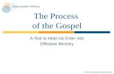© 2012 Emmanuel Gospel Center Living System Ministry The Process of the Gospel A Tool to Help Us Enter into Effective Ministry.