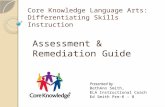 Core Knowledge Language Arts: Differentiating Skills Instruction Assessment & Remediation Guide Presented by BethAnn Smith, ELA Instructional Coach Ed.