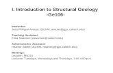 I. Introduction to Structural Geology -Ge106- Instructor: Jean-Philippe Avouac (301NM; avouac@gps, caltech.edu) Teaching Assistant: Erika Swanson (eswanson@caltech.edu)