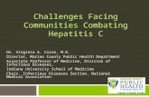 Challenges Facing Communities Combating Hepatitis C Dr. Virginia A. Caine, M.D. Director, Marion County Public Health Department Associate Professor of.