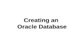 Creating an Oracle Database. Considerations before creating a DB Planning for Database Creation –Select the standard database block size. –Use an undo.