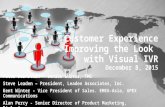 Customer Experience – Improving the Look with Visual IVR December 8, 2015 Peter Bernstein - Senior Editor, TMC Steve Leaden – President, Leaden Associates,