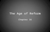 The Age of Reform Chapter 16. The Progressives Progressivism – Began because of the number of new goods, wide gap between rich & poor, unsafe & unfair.