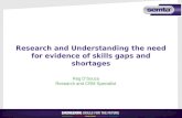 Research and Understanding the need for evidence of skills gaps and shortages Reg D’Souza Research and CRM Specialist.
