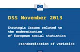 Eurostat DSS November 2013 Strategic issues related to the modernisation of European social statistics Standardisation of variables.