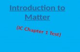 Introduction to Matter (IC Chapter 1 Test). The ability to do work or cause change describes this. energy.