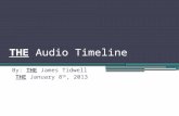 THE Audio Timeline By: THE James Tidwell THE January 8 th, 2013.