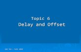 CEE 764 – Fall 2010 Topic 6 Delay and Offset Delay and Offset.