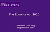 The Equality Act 2010 Catherine Casserley cc@cloisters.com.