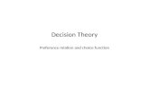 Decision Theory Preference relation and choice function.