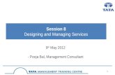 1 Session 8 Designing and Managing Services 9 th May 2012 - Pooja Bal, Management Consultant.