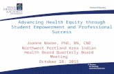 Advancing Health Equity through Student Empowerment and Professional Success Joanne Noone, PhD, RN, CNE Northwest Portland Area Indian Health Board Quarterly.