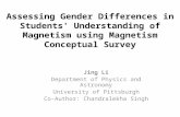 Assessing Gender Differences in Students' Understanding of Magnetism using Magnetism Conceptual Survey Jing Li Department of Physics and Astronomy University.