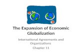 The Expansion of Economic Globalization International Agreements and Organizations Chapter 11.