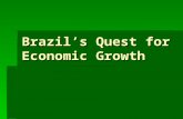 Brazil’s Quest for Economic Growth. Economic Challenges  Most of Brazil’s poor live in favelas  Small number of wealthy own plantations  Rural workers.