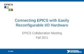 Connecting EPICS with Easily Reconfigurable I/O Hardware EPICS Collaboration Meeting Fall 2011.