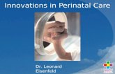 Innovations in Perinatal Care Dr. Leonard Eisenfeld.