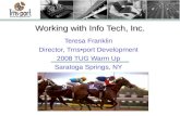 Working with Info Tech, Inc. Teresa Franklin Director, Trnsport Development 2008 TUG Warm Up Saratoga Springs, NY.