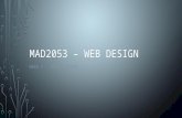MAD2053 – WEB DESIGN WEEK 1 - INTRODUCTION. CLASS DAY TUESDAY 4pm to 6pm – Lecture/In Class Discussions/ Consultations at AR0002 WEDNESDAY (Mr. Imran)