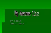 By Salim 2011 -2012. My Class “I Am” Poem I am intelligent and generous I wonder what heaven is like I hear an insect buzzing I see a good recess.