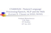 CS460/626 : Natural Language Processing/Speech, NLP and the Web (Lecture 8– Closure on WSD; IWSD) Pushpak Bhattacharyya CSE Dept., IIT Bombay 20 th Jan,