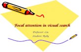Focal attention in visual search Professor: Liu Student: Ruby.