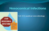 CLS 212 medical microbiology. What's meant by Nosocomial Infections? Any infection causing illness that wasn't present (or in its incubation period) when.