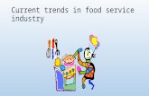 Current trends in food service industry. Trend1  Changes in eating habits in America.  Money spent for home cooking is less.  Availability of take.