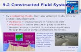 (c) McGraw Hill Ryerson 2007 9.2 Constructed Fluid Systems By controlling fluids, humans attempt to do work or protect development.  Hydraulics = create.