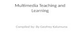 Multimedia Teaching and Learning Compiled by: By Geofrey Kalumuna.