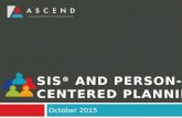 SIS ® AND PERSON- CENTERED PLANNING October 2015.