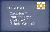 Religion ? Nationality? Culture? Ethnic Group?. Sh'ma Yisra'eil Adonai Eloheinu Adonai echad. Hear, Israel, the Lord is our God, the Lord is One.