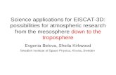 Science applications for EISCAT-3D: possibilities for atmospheric research from the mesosphere down to the troposphere Evgenia Belova, Sheila Kirkwood.